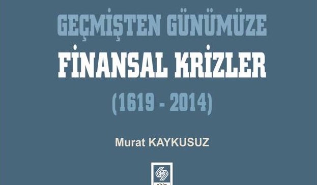 Kitap Önerisi : “Geçmişten Günümüze Finansal Krizler” Murat Kaykusuz